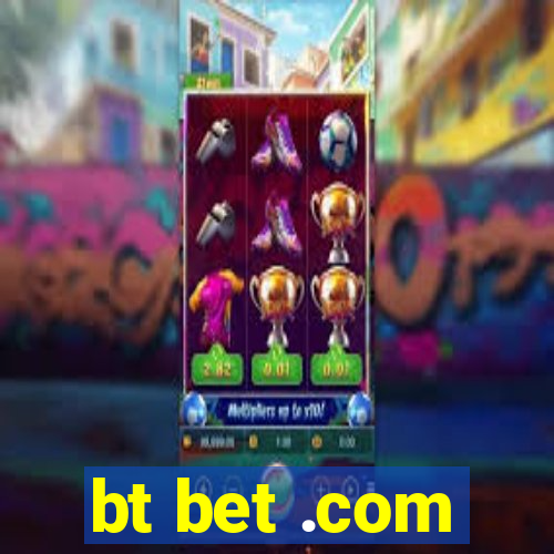 bt bet .com